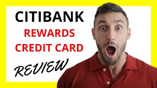 🔥 Citibank Rewards Credit Card Review: Unlocking Exciting Rewards with Some Trade-Offs
