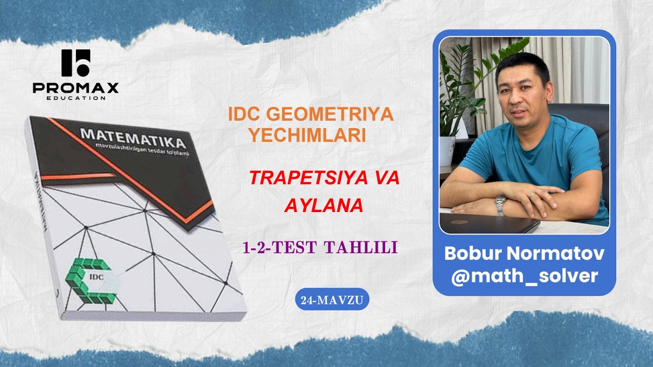 IDC GEOMETRIYA 24-Mavzu : Trapetsiya va Aylana (1-2-testlar) tahlili