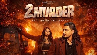 2 Murder (Official Video) | Amit Saini Rohtakiya ft. Muskan Thakur | New Haryanvi Song 2025