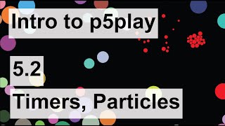 Intro to p5play - 5.2 - Timed Events