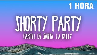 [1 HORA] Cartel de Santa, La Kelly - Shorty Party