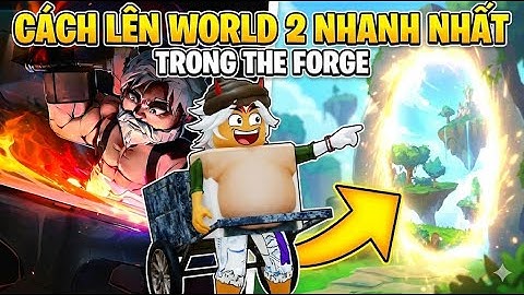 Cách Lên World 2 Siêu Tốc Cho Người Mới Trong The Forge 🚀 | Roblox The Forger (Nhà Rèn)