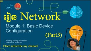 Module 1: Basic Device Configuration CCNA2 1 6 1 PTA Sopheaktra(Part3)