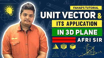 05. Unit vector & its application in 3D plane | একক ভেক্টর । আফ্রী স্যার | Fahad
