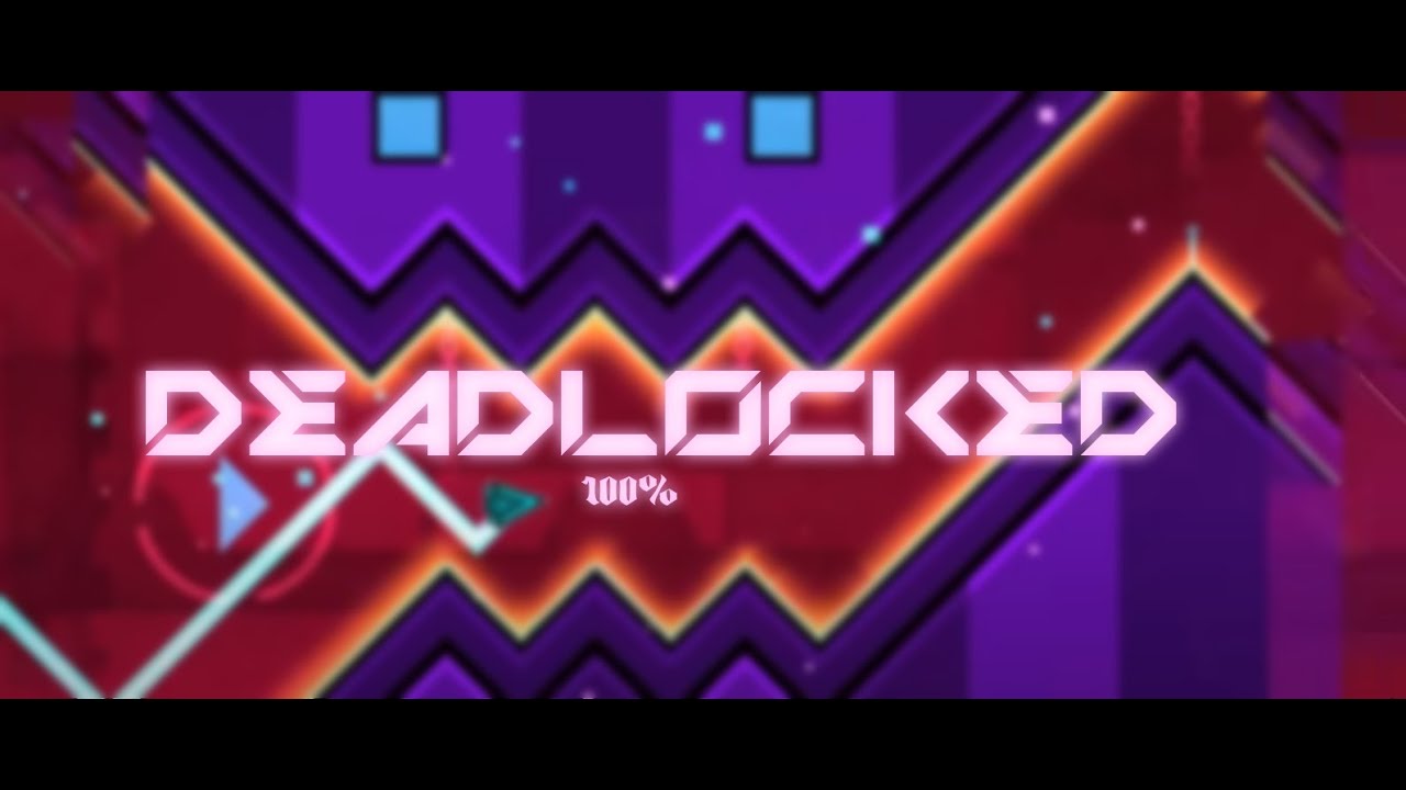 (NEW HARDEST) DEADLOCKED 100% // Geometry dash - YouTube