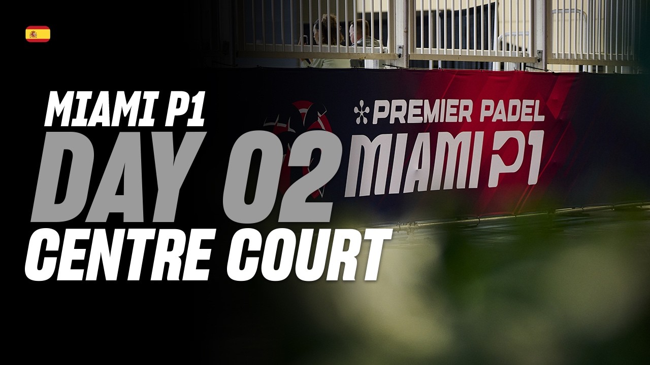 Miami Premier Padel P1🇺🇸🎾: Centre Court (🇪🇸)