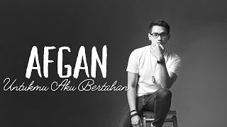 Untukmu Aku Bertahan - Afgan (Lirik Lagu)