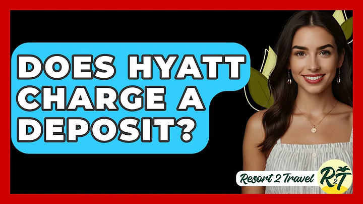 Does Hyatt Charge A Deposit? - Resort 2 Travel