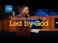 Positioning Yourself to be Led By God