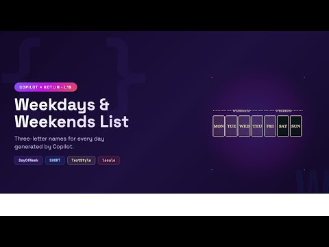 Kotlin with Copilot: Create a list of 3 letters for weekdays and weekends