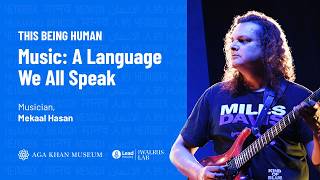Music: A Language We All Speak with Mekaal Hasan @AgaKhanMuseumToronto