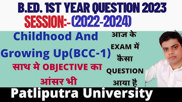 Patliputra university bed 1st year Objective Question Ans 2024 ।।Bcc-1 Childhood And Growing up। PPU
