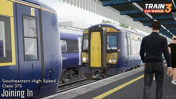 Joining In - Southeastern High Speed - Class 375 - Train Sim World 3
