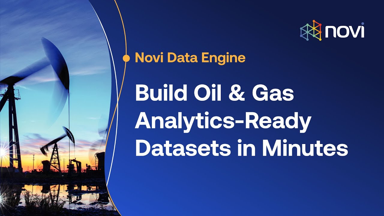 Build Analytics-Ready Oil & Gas Datasets in Minutes with Novi Data Engine