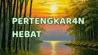 🎆 PERTENGKAR4N HEBAT 🎆