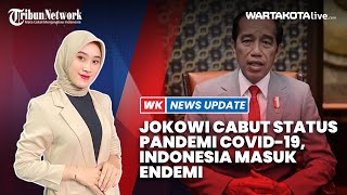 Jokowi Cabut Status Pandemi Covid 19, Indonesia Masuk Endemi