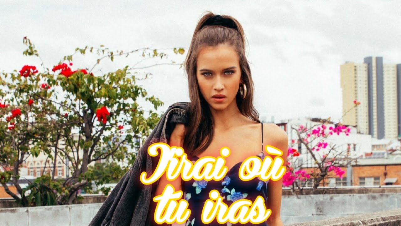 J'irai où tu iras YouTube