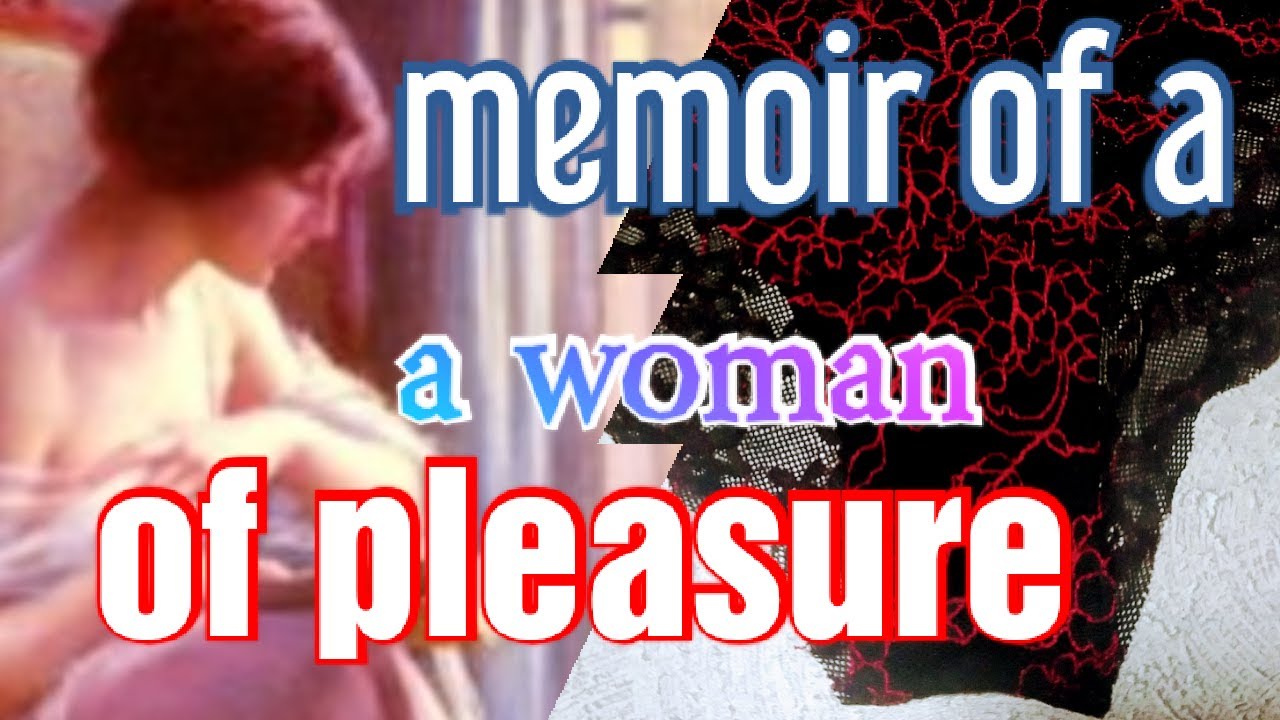 Memoir of a Woman of Pleasure (chapter 3) - YouTube