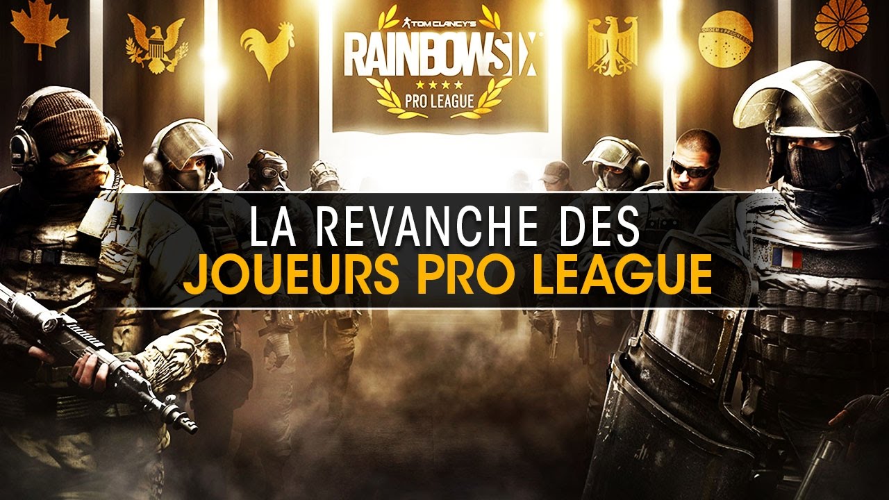 La revanche des joueurs Pro League Rainbow Six Siege YouTube