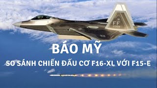 Báo Mỹ: So sánh chiến đấu cơ F16-XL với F15-E  | Tin Quân Sự