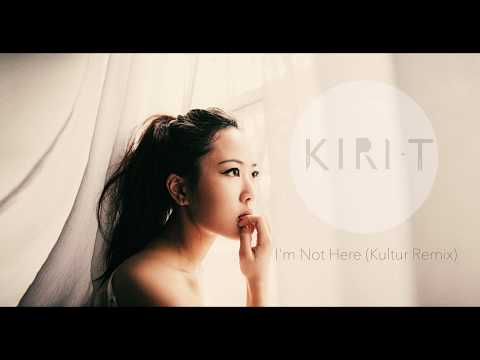 I'm Not Here(Kultur Remix)- Kiri T [Official Audio]