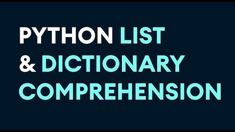 4.7 List and Dictionary Comprehension - Python
