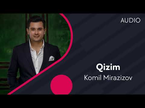 Komil Mirazizov — Qizim | Комил Миразизов — Кизим (AUDIO)