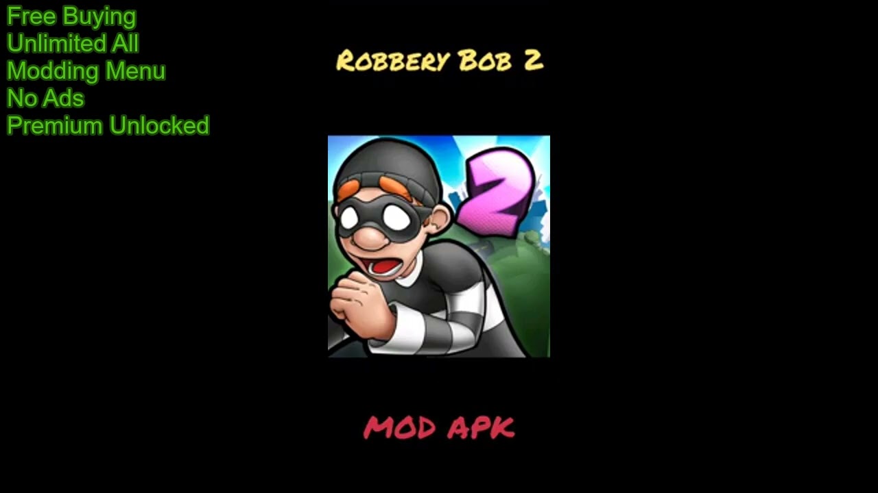 Robbery Bob 2 Mod Apk / Mod Menu Latest Version 2025 | All Unlimited & Unlimited Money