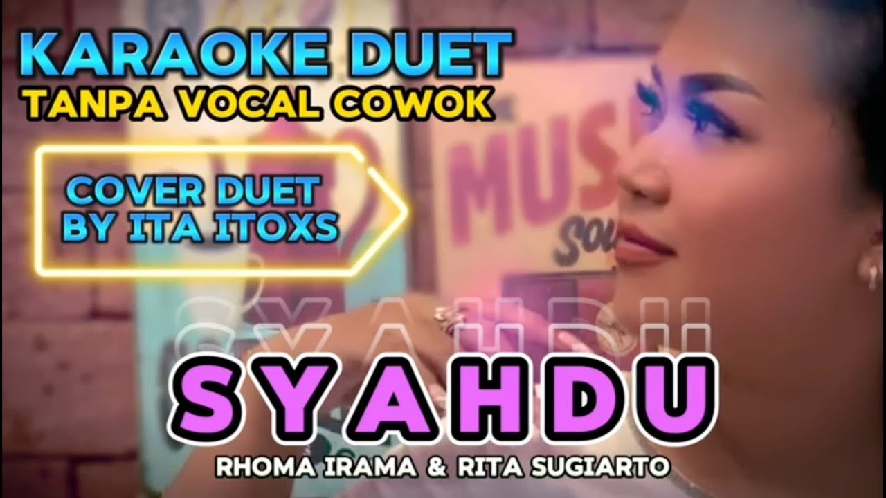 SYAHDU ~ RHOMA IRAMA&RITA SUGIARTO || KARAOKE DUET TANPA VOCAL COWOK-COVER BY ITA ITOXS