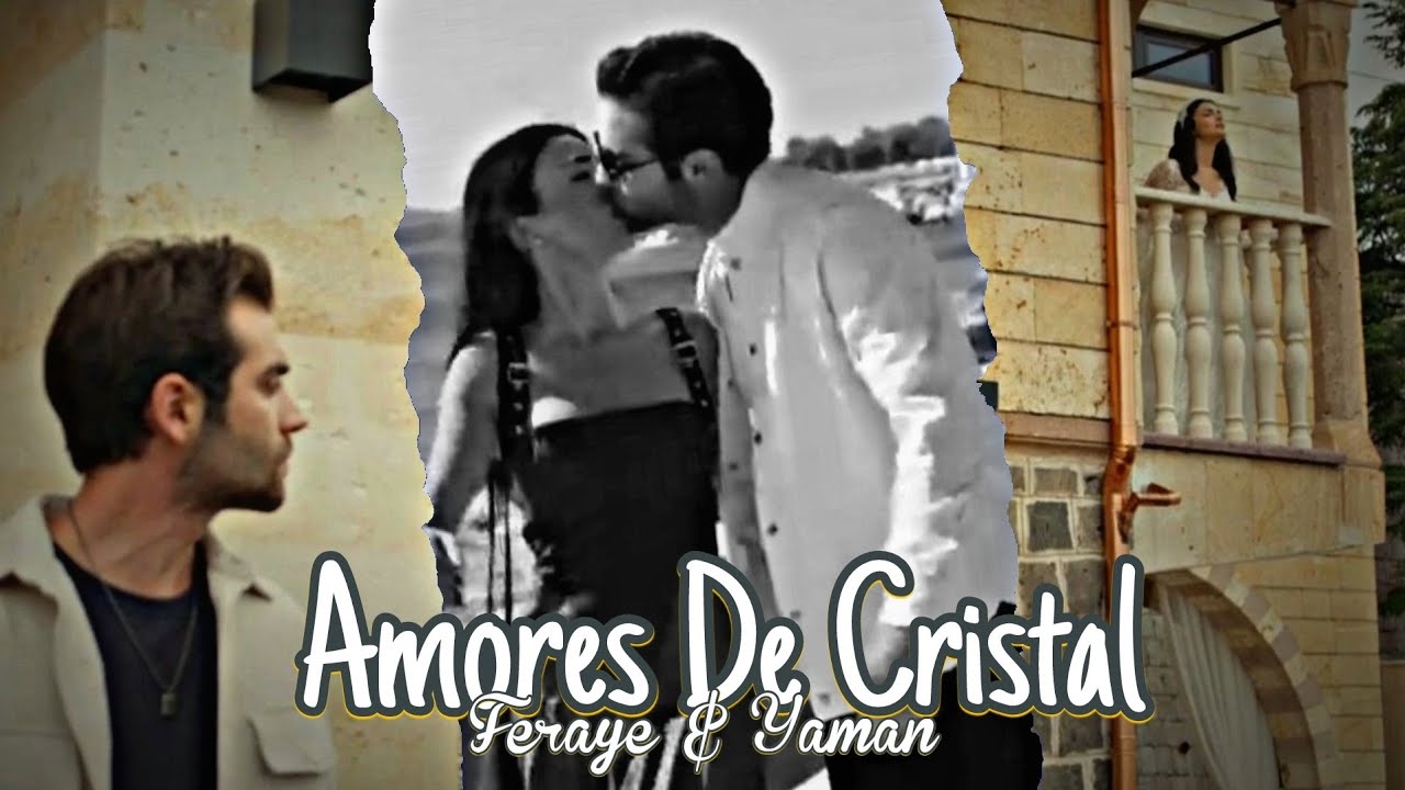 Feraye & Yaman }} Amores De Cristal