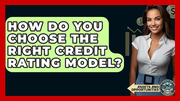 How Do You Choose The Right Credit Rating Model? - AssetsandOpportunity.org