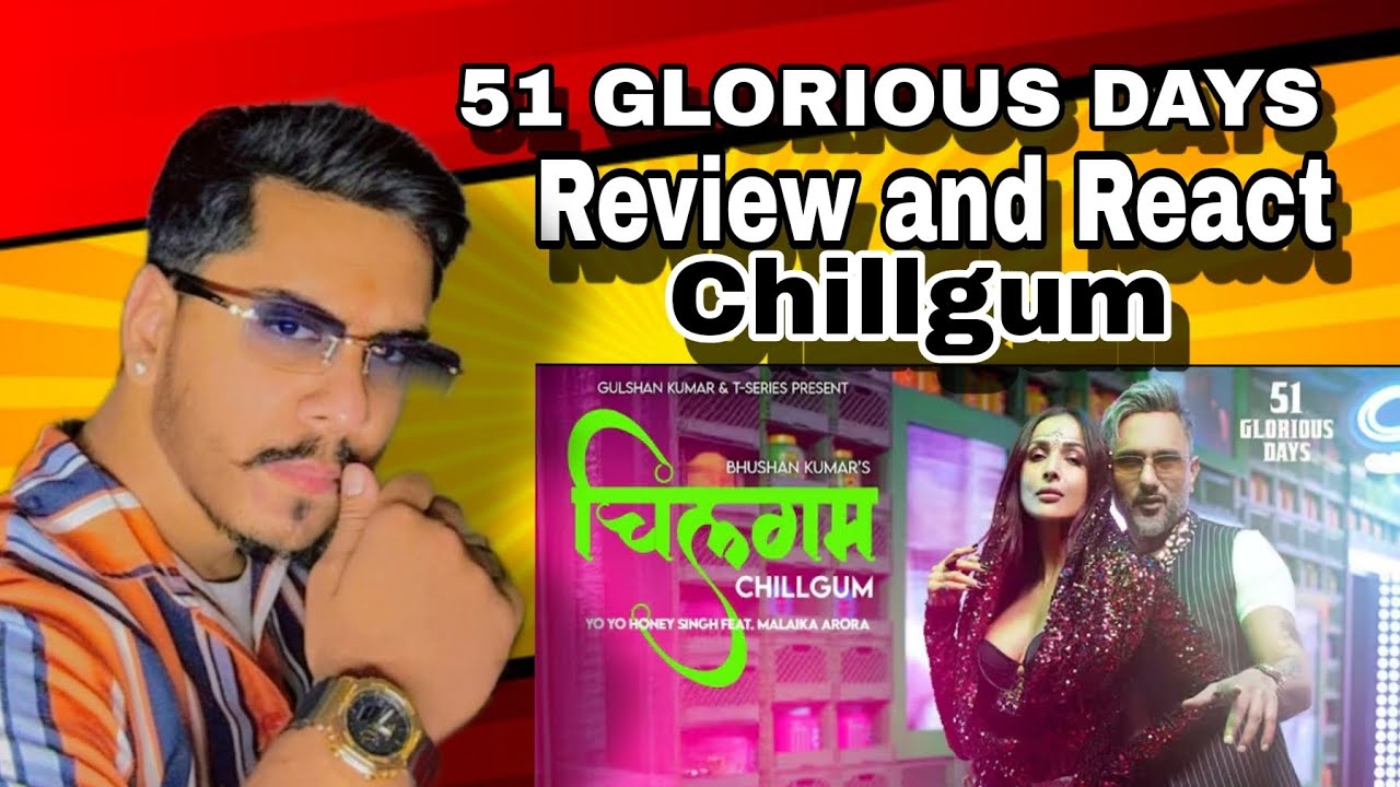 REVIEW|REACT|Official Video|CHILLGUM|YOYOHONEY SINGH|MALAIKA ARORA|RAGINI VISHWAKARMA|GLORIOUSDAYS 