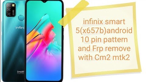 infinix smart 5(x657b)android 10 pin pattern and Frp remove with Cm2 mtk2