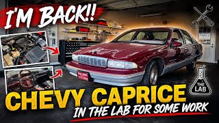 IM BACK!!! Chevy Caprice In For Some Work!!!
