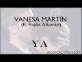 Vanesa Martín - Ya ft  Pablo Alborán (LYRICS)