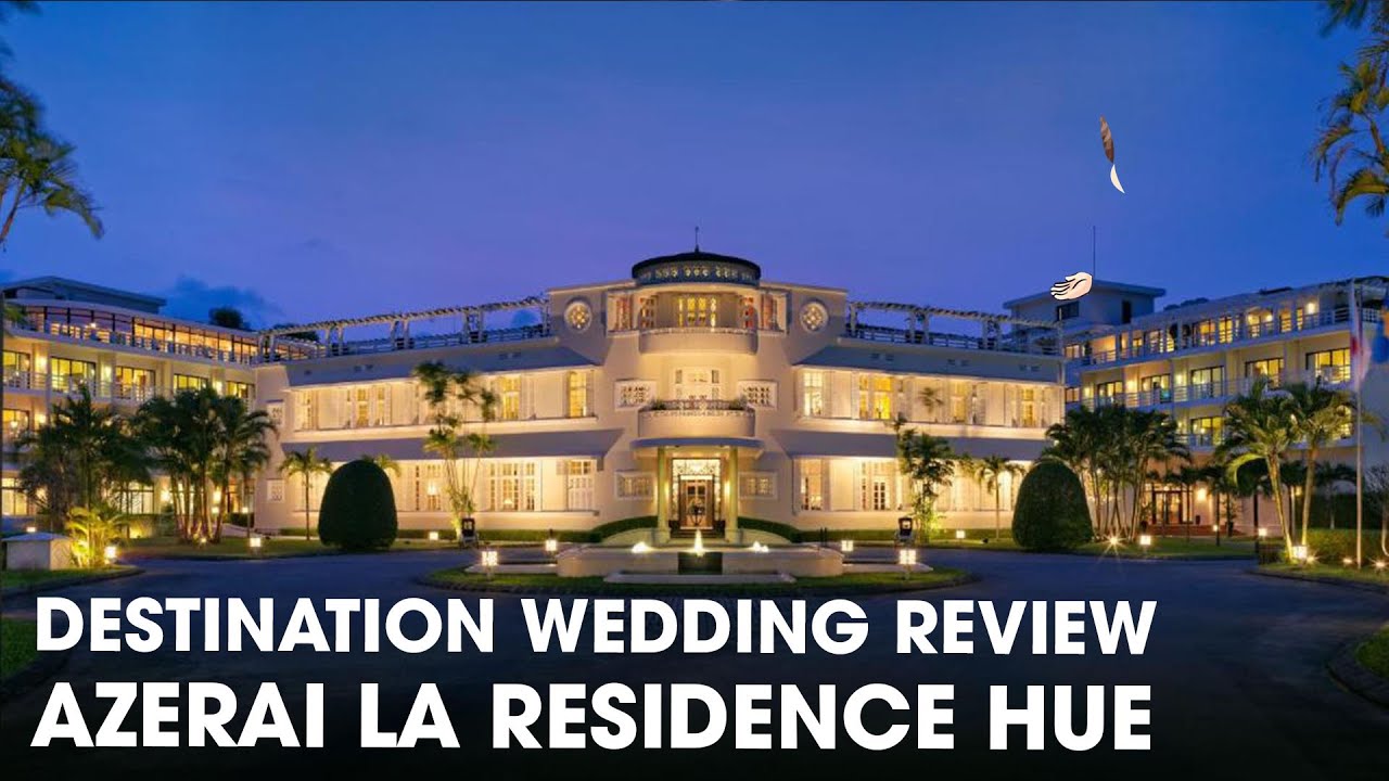 Azerai La Residence Hue Destination wedding review YouTube