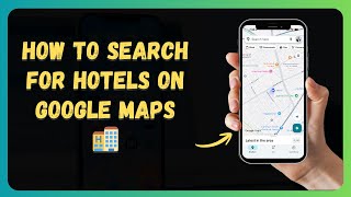 How to Search for Hotels on Google Maps 🏨 [New 2026 Update]