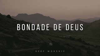 FUNDO MUSICAL | BONDADE DE DEUS | INSTRUMENTAL WORSHIP PIANO | ORAR, DORMIR, MEDITAR, PREGAR