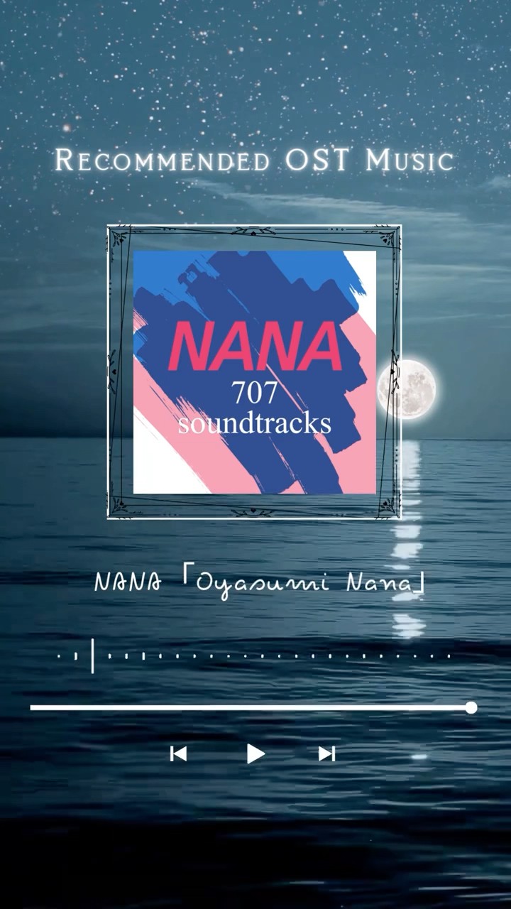 Oyasumi Nana💤 - NANA 707 soundtracks 💕Please set it as ringtone