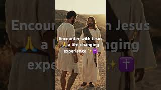 Encounter With Jesus: A Life Changing Experience