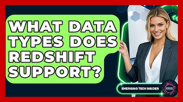 What Data Types Does Redshift Support? - Emerging Tech Insider