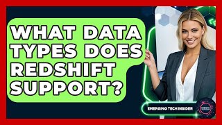 What Data Types Does Redshift Support? - Emerging Tech Insider