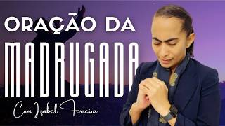 09/06/2026 - ORAÇÃO DA MADRUGADA COM ISABEL FERREIRA @IzabelFerreira