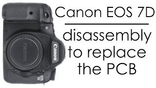 Canon EOS 7D camera disassembly, remove the covers and the PCB