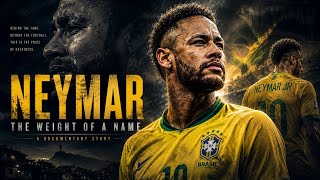 Neymar: The Weight of a Name