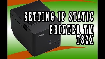 How to Change the IP Address of the Epson TM T82X Printer, from Dynamic IP to Static IP