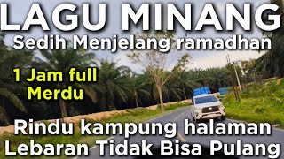 Download Lagu LAGU 🎶 MINANG Sedih menjelang Ramadhan Tidak Bisa Pulang Kampung halaman Rindu Ayah dan Ibu😭 MP3