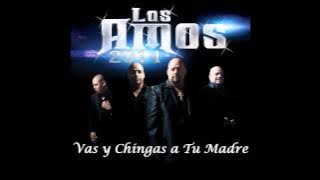 Los Amos   Vas y Chingas a Tu Madre Estreno 2014