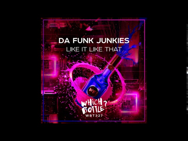 Da Funk Junkies - Like It Like That