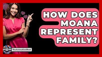 How Does Moana Represent Family? - The Animation Reel